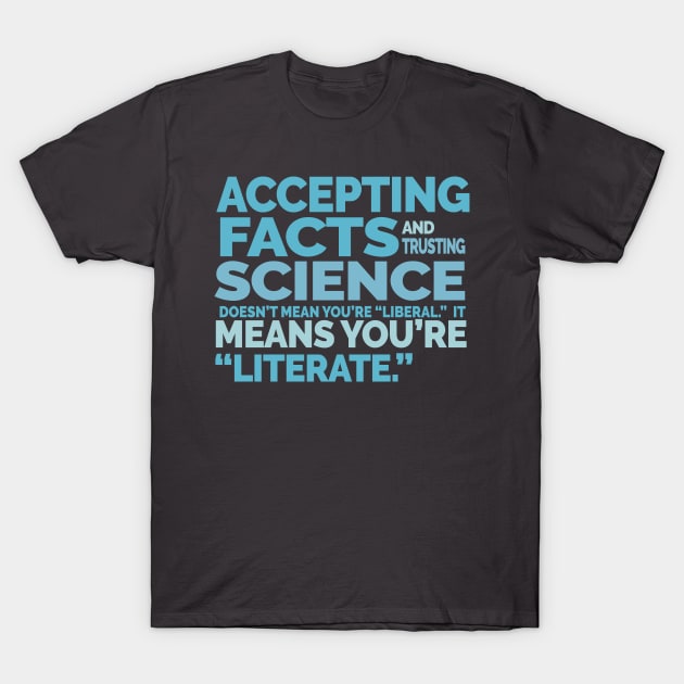 Accepting Facts Trusting Science Literate T-Shirt by Jitterfly